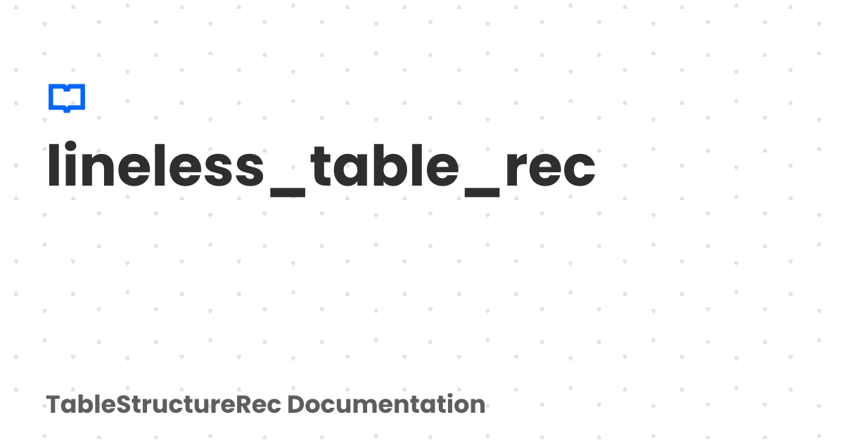 lineless_table_rec | TableStructureRec Documentation